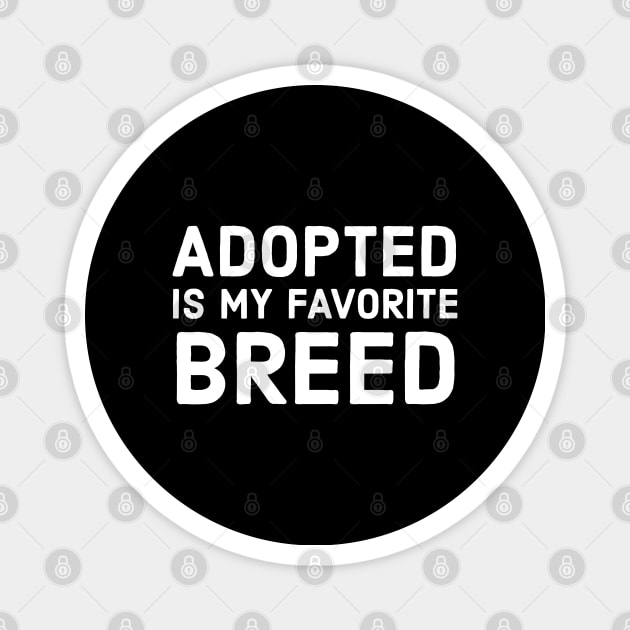 Adopted Is My Favorite Breed Magnet by evokearo